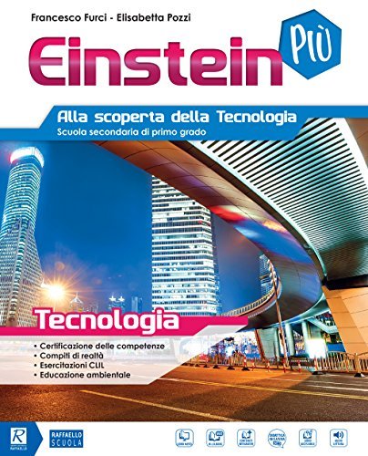 Einstein più. Tecnologia. Per la Scuola media. Con e-book. Con espansione online. Con Libro: Coding di Francesco Furci, Elisabetta Pozzi edito da Raffaello