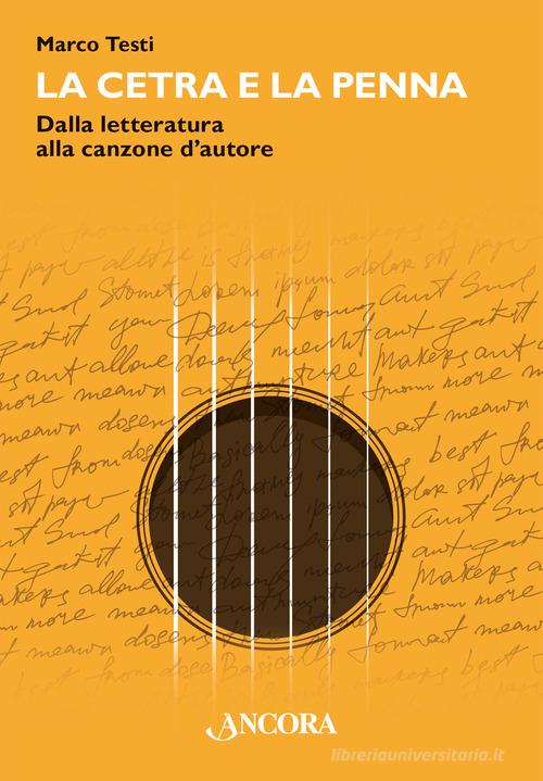 La cetra e la penna. Dalla letteratura alla canzone d'autore di Marco Testi edito da Ancora