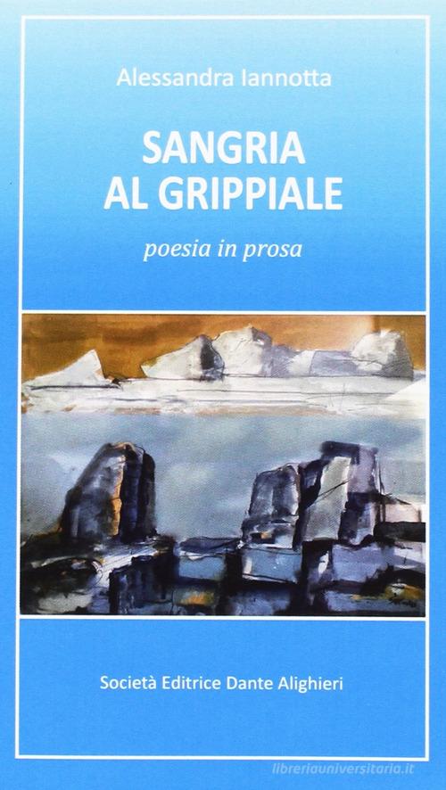 Sangria al grippale poesia in prosa di Alessandra Iannotta edito da Dante Alighieri