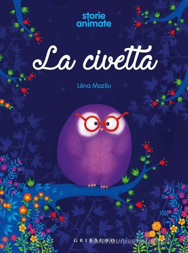 La civetta. Storie animate. Ediz. a colori. Con App di Léna Mazilu edito da Gribaudo