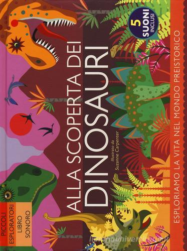 Alla scoperta dei dinosauri. Ediz. a colori di Anne Rooney edito da IdeeAli