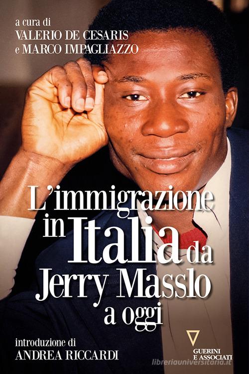 L' immigrazione in Italia da Jerry Masslo a oggi edito da Guerini e Associati