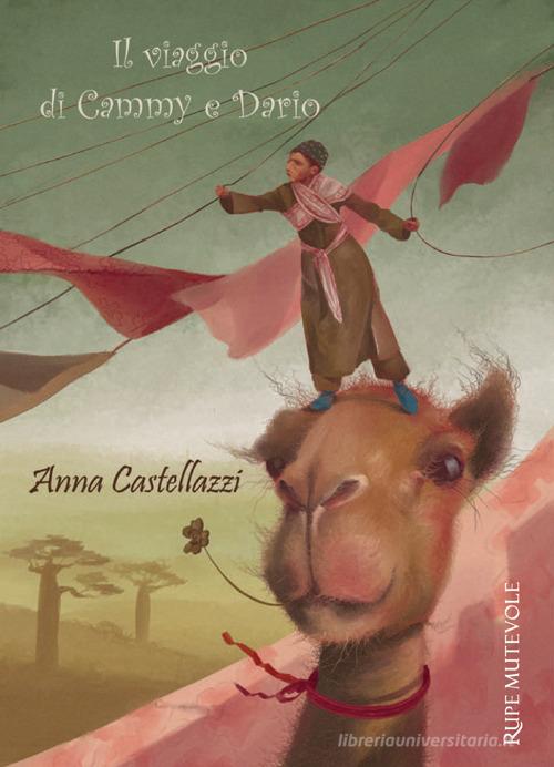 Il viaggio di Cammy e Dario di Anna Castellazzi edito da Rupe Mutevole