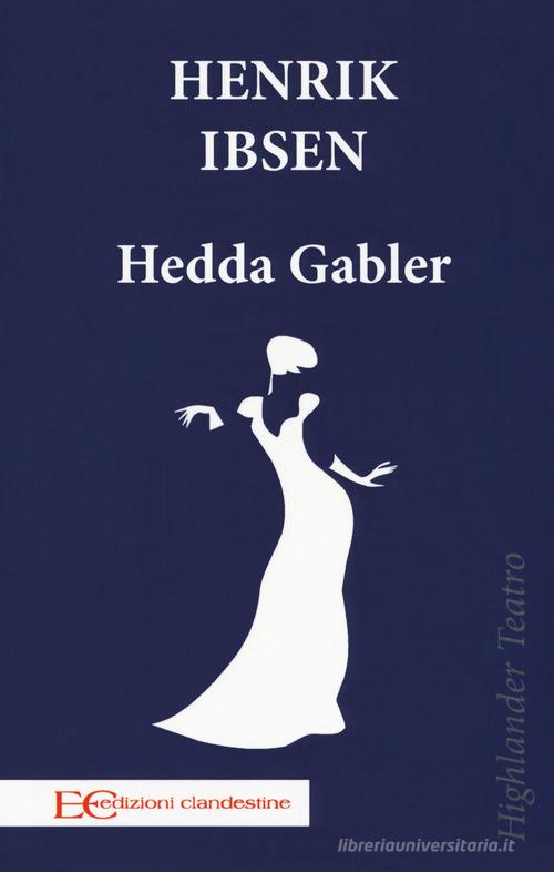 Hedda Gabler di Henrik Ibsen edito da Edizioni Clandestine