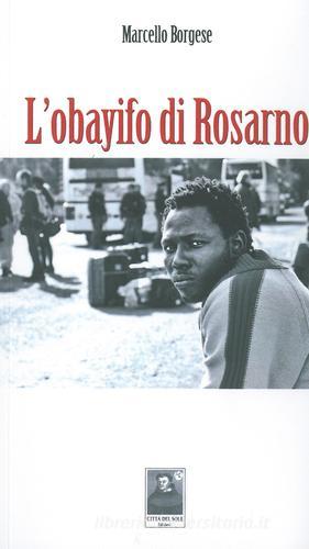 L' obayifo di Rosarno di Marcello Borghese edito da Città del Sole Edizioni