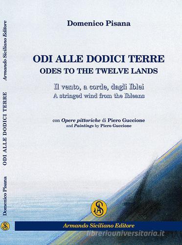 Odi alle dodici terre di Domenico Pisana edito da Armando Siciliano Editore