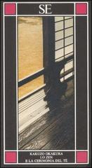 Lo zen e la cerimonia del tè di Kakuzo Okakura edito da SE