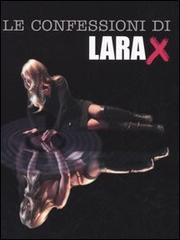 Le confessioni di Lara X edito da L'Airone Editrice Roma