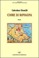 Cuore di Romagna di Caterina Tisselli edito da Il Ponte Vecchio