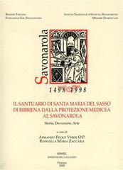 Il Santuario di Santa Maria del Sasso di Bibbiena dalla protezione medicea al Savonarola. Storia, devozione, arte edito da Sismel