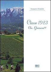 Classe 1923. Che... giovinezza!!! di Giampietro Rolandelli edito da KC Edizioni