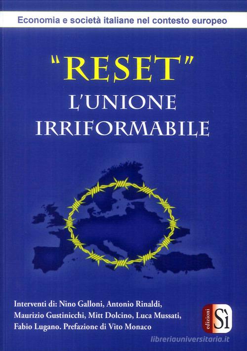 Reset. L'Unione Irriformabile. Economia e società italiane nel contesto europeo di Lorenzo Mariucci, Tian Yu Zhao edito da Edizioni Sì