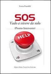 SOS vado a vivere da solo. (Pronto intervento) di Enrica Prandelli edito da Serra Tarantola