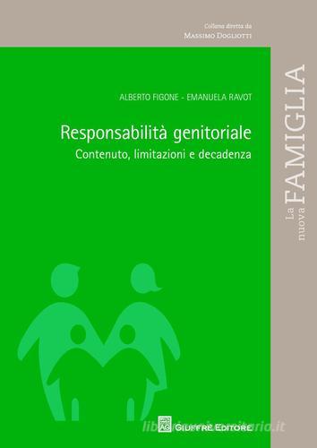 Responsabilità genitoriale. Contenuto, limitazioni e decadenza di Alberto Figone, Emanuela Ravot edito da Giuffrè