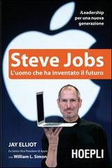 Steve Jobs. L'uomo che ha inventato il futuro di Jay Elliot, William L. Simon edito da Hoepli