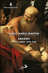 Abramo. Nostro padre nella fede di Carlo Maria Martini edito da San Paolo Edizioni