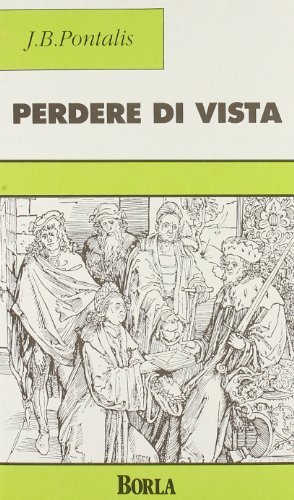 Perdere di vista di Jean-Bertrand Pontalis edito da Borla