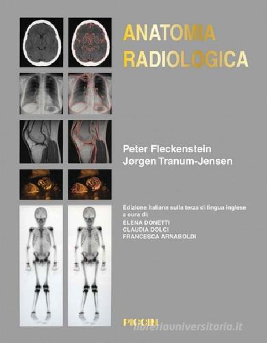 Anatomia radiologica di Peter Fleckenstein edito da Piccin-Nuova Libraria