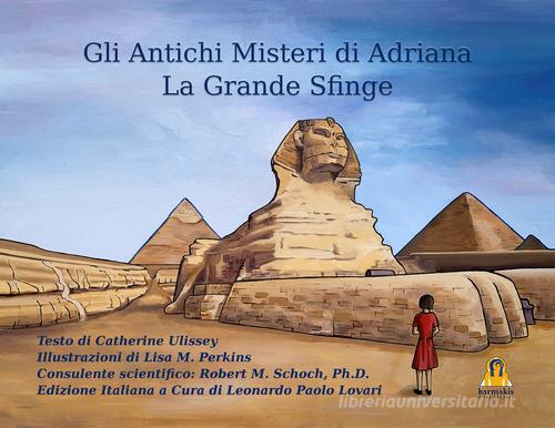 Gli antichi misteri di Adriana. La Grande Sfinge di Catherine Ulissey edito da Harmakis