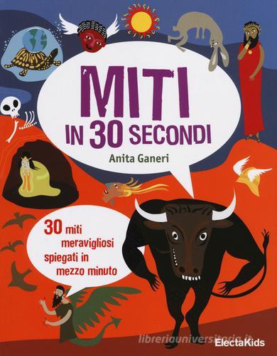 Miti in 30 secondi di Anita Ganeri edito da Mondadori Electa