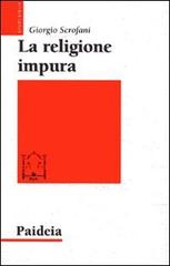 La religione impura. La riforma di Giuliano imperatore di Giorgio Scrofani edito da Paideia