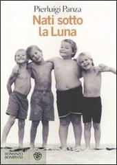 Libro Nati sotto la Luna di Pierluigi Panza Narratori italiani di Bompiani