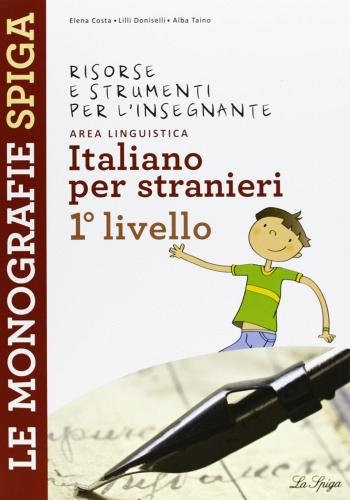 Risorse e strumenti per l'insegnante. Italiano per stranieri. 1° livello. Per la Scuola elementare di Marilena Cappelletti, Angelo De Gianni edito da La Spiga Edizioni