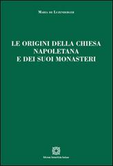 Le origini della chiesa napoletana e dei suoi monasteri di Maria De Luzenberger edito da Edizioni Scientifiche Italiane