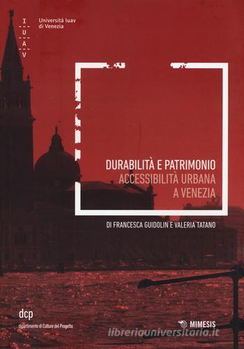 Durabilità e patrimonio. Accessibilità urbana a Venezia di Francesca Guidolin, Valeria Tatano edito da Mimesis