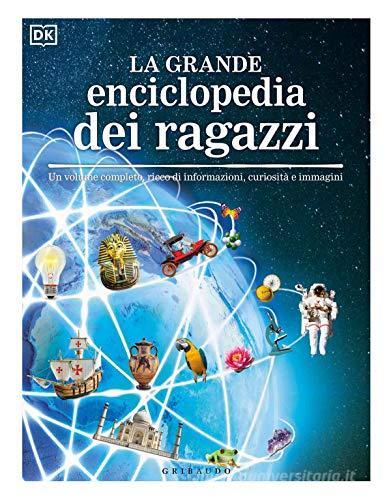 La grande enciclopedia dei ragazzi. Un volume completo, ricco di informazioni, curiosità e immagini edito da Gribaudo