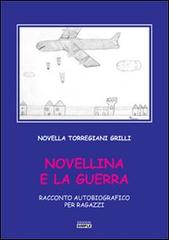 Novellina e la guerra. Racconto autobiografico per ragazzi di Novella Torregiani Grilli edito da Simple