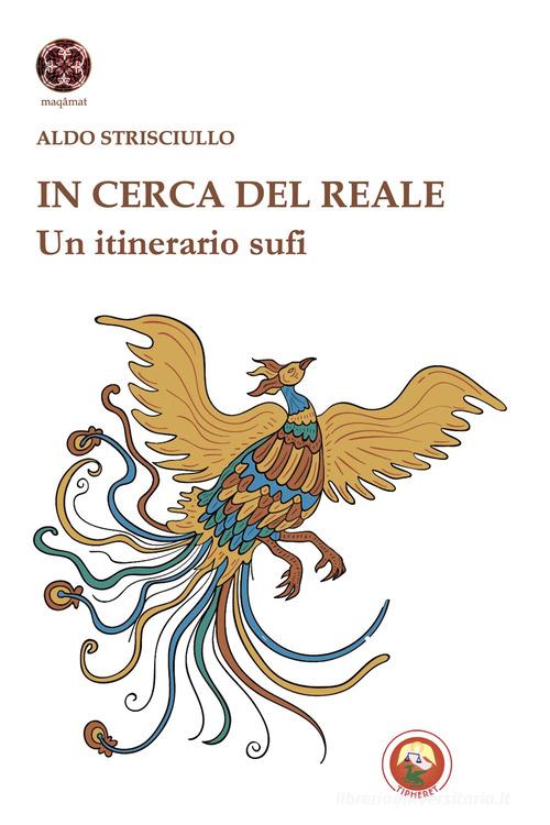 In cerca del reale. Un itinerario sufi di Aldo Strisciullo edito da Tipheret