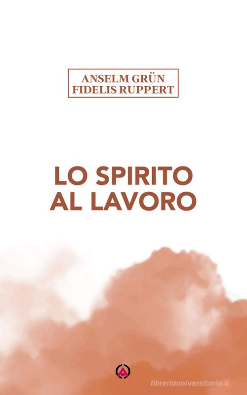 Lo Spirito al lavoro di Anselm Grün, Fidelis Ruppert edito da Centro Ambrosiano