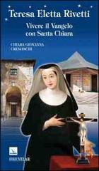 Teresa Eletta Rivetti. Vivere il vangelo con Santa Chiara di Chiara G. Cremaschi edito da Velar