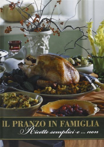 Il pranzo in famiglia. Ricette semplici e... non di Laura Giorgetti, Alessandra Marraccini edito da Pacini Fazzi