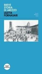 Breve storia di Arezzo di Liletta Fornasari edito da Pacini Editore