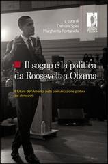 Il sogno e la politica da Roosevelt a Obama. Il futuro dell'America nella comunicazione politica dei democrats edito da Firenze University Press