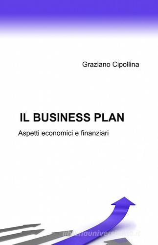 Il business plan di Graziano Cipollina edito da ilmiolibro self publishing