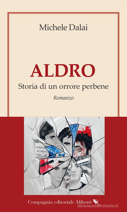 Aldro. Storia di un orrore perbene di Michele Dalai edito da Compagnia Editoriale Aliberti