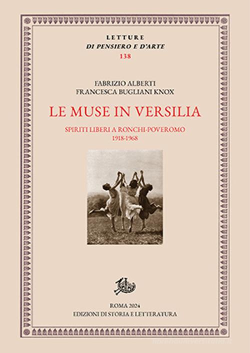 Le muse in Versilia. Spiriti liberi a Ronchi-Poveromo 1918-1968 di Fabrizio Alberti, Francesca Bugliani Knox edito da Edizioni di Storia e Letteratura