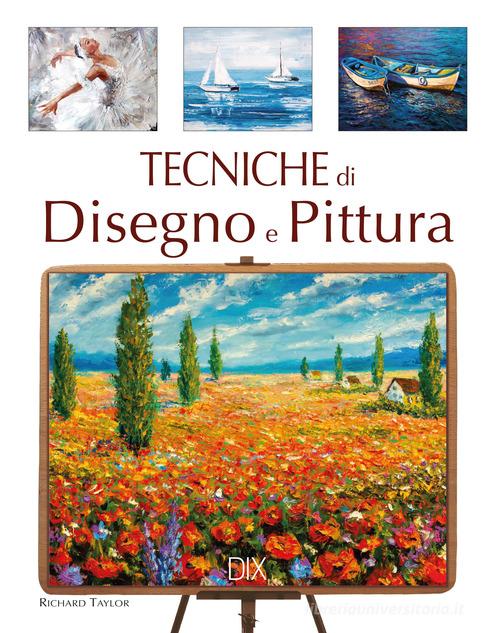 Tecniche di disegno e di pittura. Ediz. a colori Richard Taylor - Libro ...