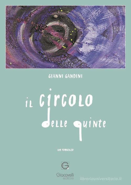 Libro Il circolo delle quinte di Gianni Gandini di Giacovelli Editore