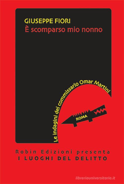 È scomparso mio nonno di Giuseppe Fiori edito da Robin Edizioni