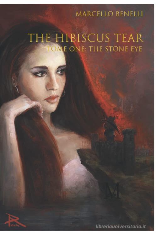 The Stone eye. The hibiscus tear vol.1 di Marcello Benelli edito da GPM