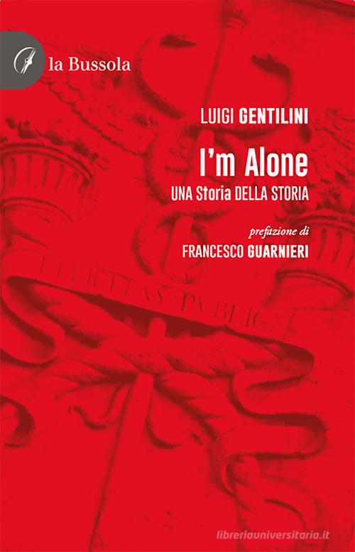 I'm alone. Una storia della storia di Luigi Gentilini edito da la Bussola