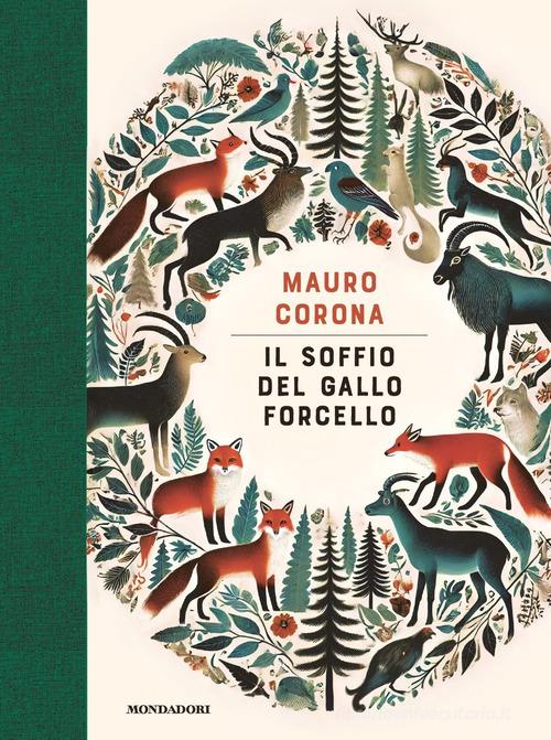 Libro Il soffio del gallo forcello di Mauro Corona Scrittori italiani e stranieri di Mondadori