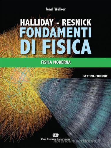 Fondamenti di fisica. Fisica moderna. Con Contenuto digitale (fornito elettronicamente) di David Halliday, Robert Resnick, Jearl Walker edito da CEA