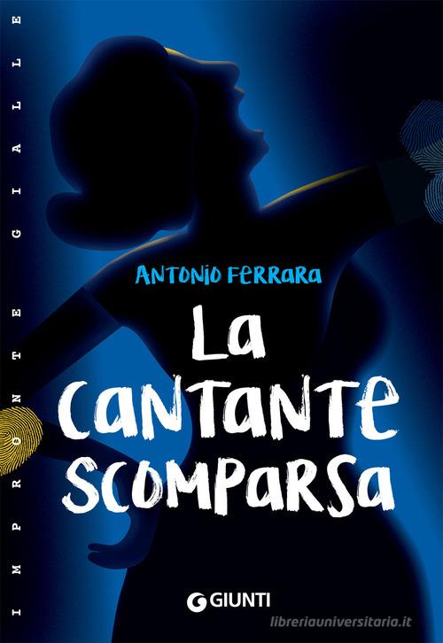 La cantante scomparsa di Antonio Ferrara edito da Giunti Editore