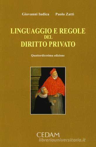 Linguaggio e regole del diritto privato di Giovanni Iudica, Paolo Zatti edito da CEDAM