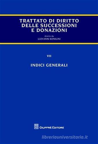 Trattato di diritto delle successioni e donazioni vol.7 di Giovanni Bonilini edito da Giuffrè